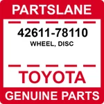 42611-78110 Toyota Oem Genuine Wheel, Disc. Price: $1013.49.